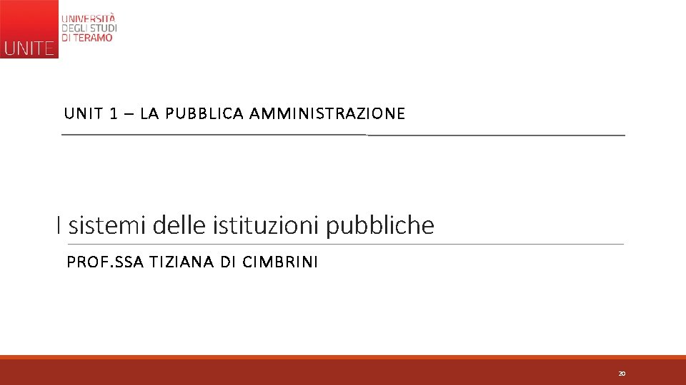 UNIT 1 – LA PUBBLICA AMMINISTRAZIONE I sistemi delle istituzioni pubbliche PROF. SSA TIZIANA