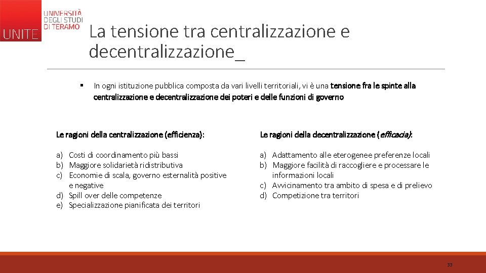La tensione tra centralizzazione e decentralizzazione_ § In ogni istituzione pubblica composta da vari