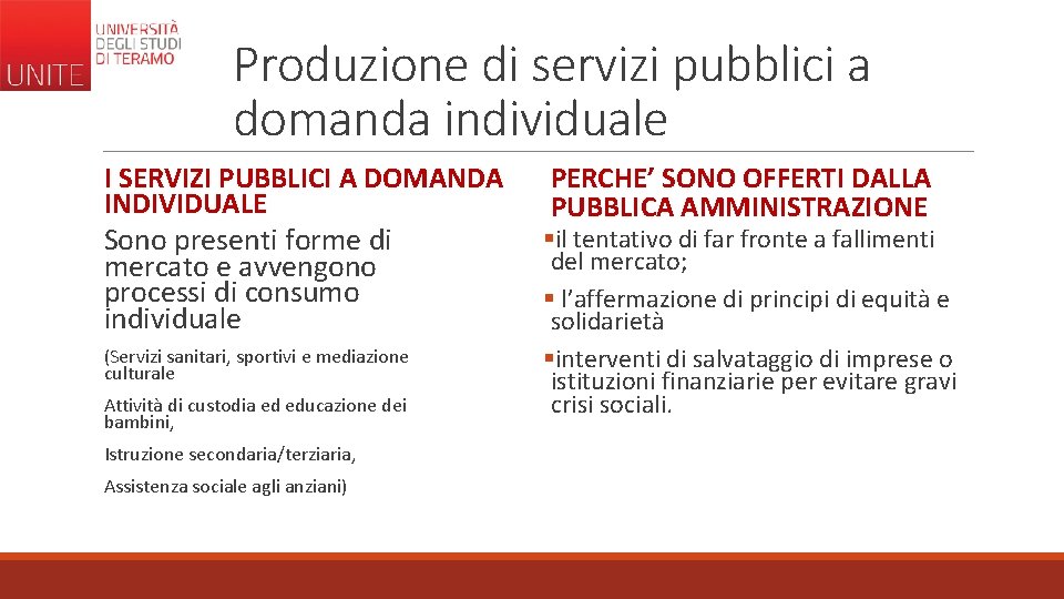 Produzione di servizi pubblici a domanda individuale I SERVIZI PUBBLICI A DOMANDA INDIVIDUALE Sono