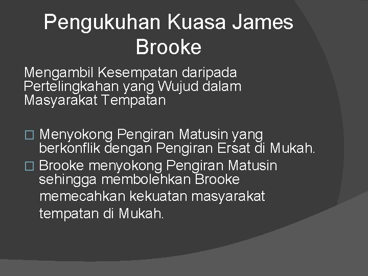 Pengukuhan Kuasa James Brooke Mengambil Kesempatan daripada Pertelingkahan yang Wujud dalam Masyarakat Tempatan Menyokong