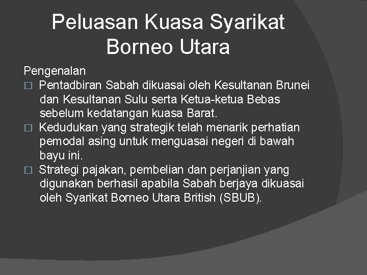 Peluasan Kuasa Syarikat Borneo Utara Pengenalan � Pentadbiran Sabah dikuasai oleh Kesultanan Brunei dan