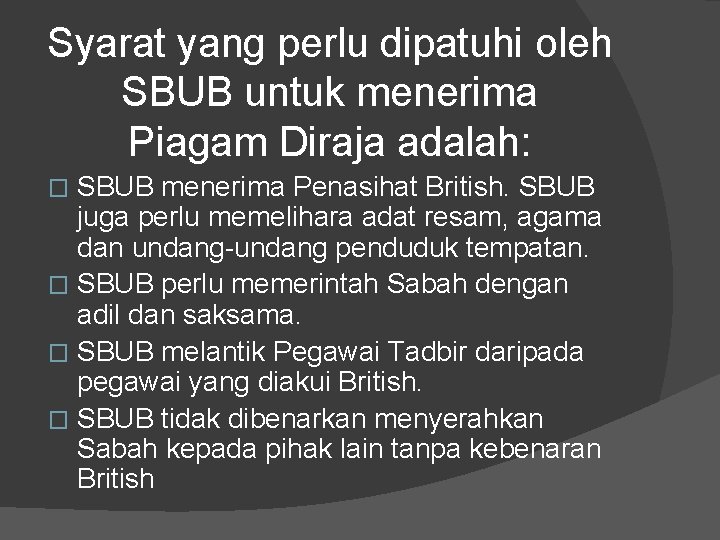 Syarat yang perlu dipatuhi oleh SBUB untuk menerima Piagam Diraja adalah: SBUB menerima Penasihat