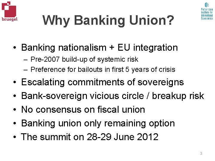 Why Banking Union? • Banking nationalism + EU integration – Pre-2007 build-up of systemic