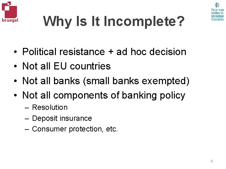 Why Is It Incomplete? • • Political resistance + ad hoc decision Not all