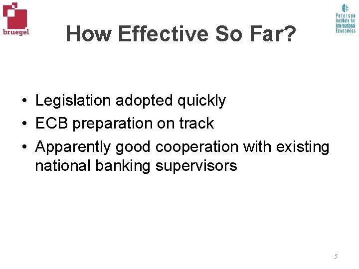 How Effective So Far? • Legislation adopted quickly • ECB preparation on track •