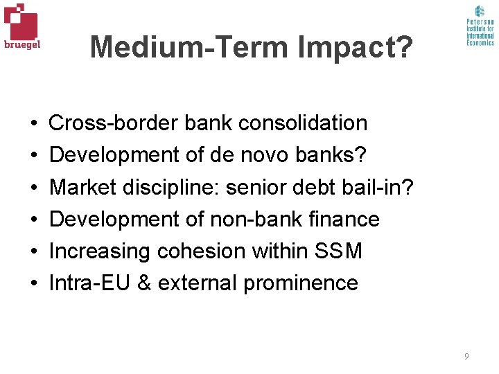 Medium-Term Impact? • • • Cross-border bank consolidation Development of de novo banks? Market