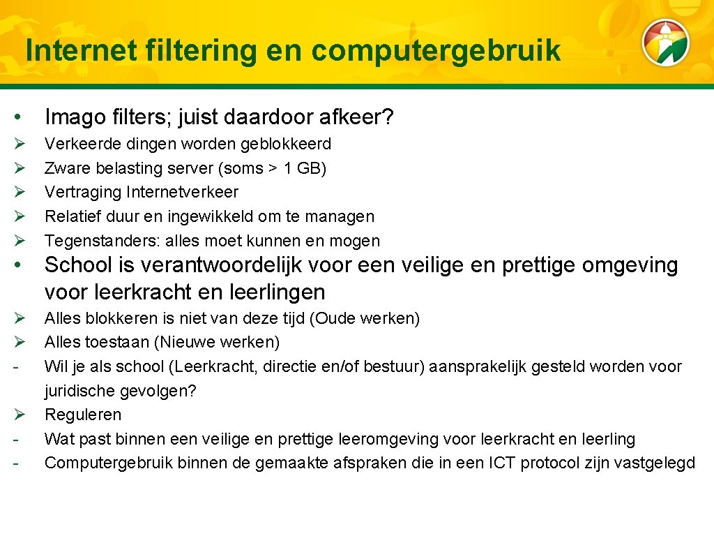 Internet filtering en computergebruik • Imago filters; juist daardoor afkeer? Ø Ø Ø Verkeerde