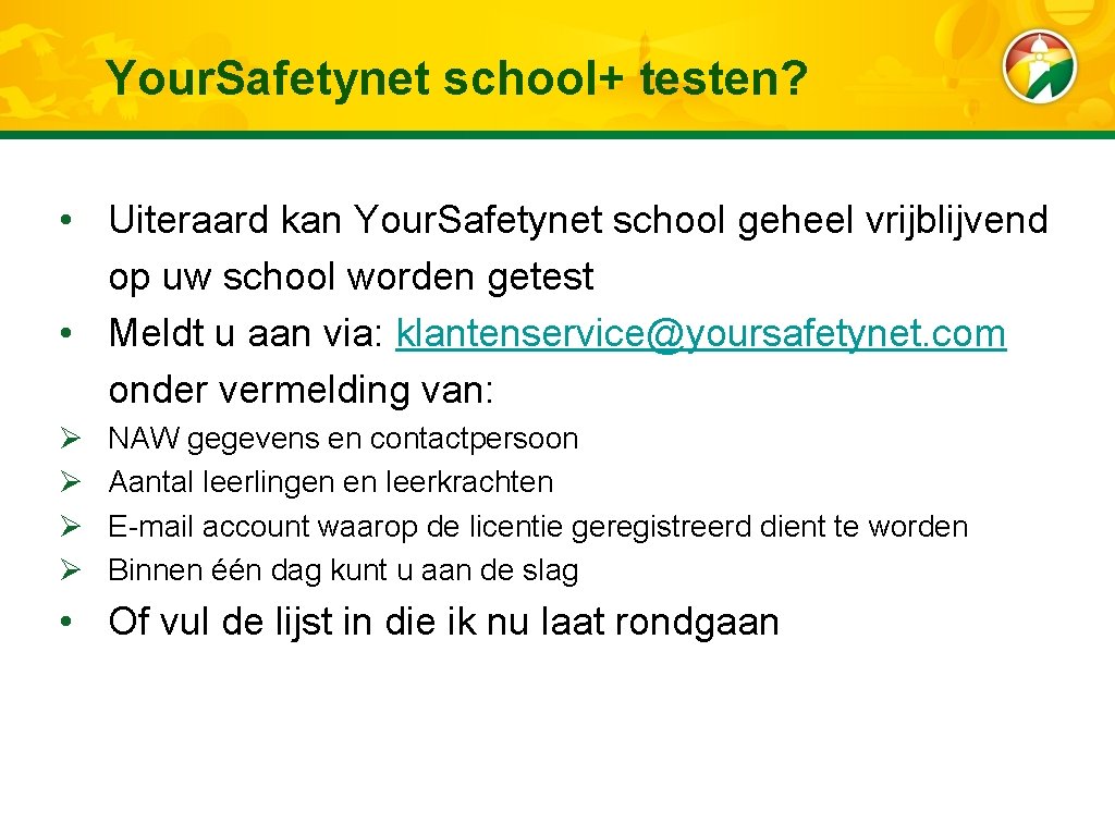 Your. Safetynet school+ testen? • Uiteraard kan Your. Safetynet school geheel vrijblijvend op uw