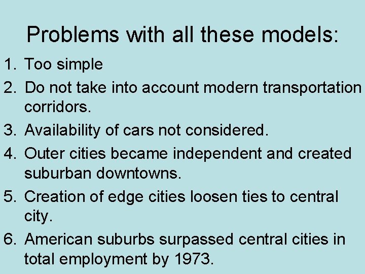 Problems with all these models: 1. Too simple 2. Do not take into account