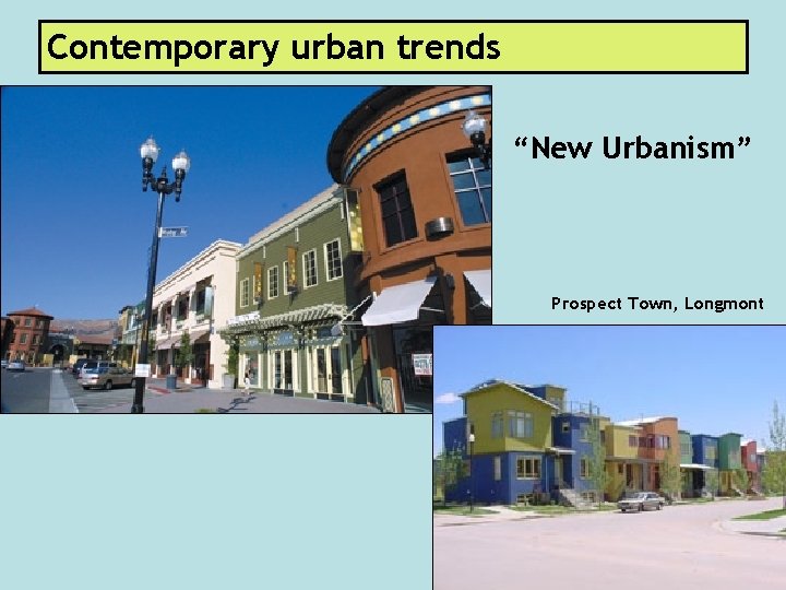 Contemporary urban trends “New Urbanism” Prospect Town, Longmont 
