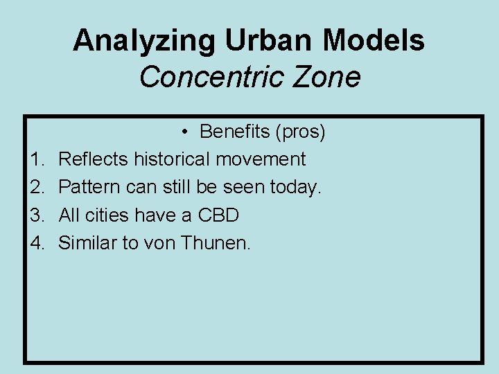 Analyzing Urban Models Concentric Zone 1. 2. 3. 4. • Benefits (pros) Reflects historical