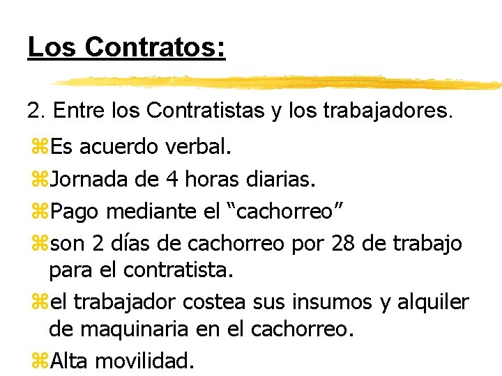 Los Contratos: 2. Entre los Contratistas y los trabajadores. z. Es acuerdo verbal. z.
