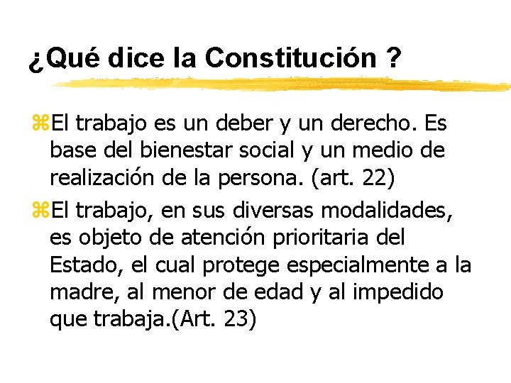 ¿Qué dice la Constitución ? z. El trabajo es un deber y un derecho.