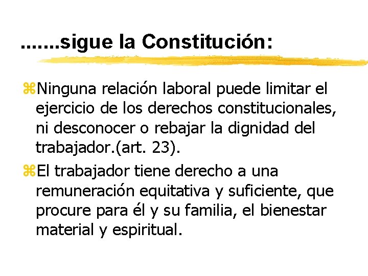 . . . . sigue la Constitución: z. Ninguna relación laboral puede limitar el