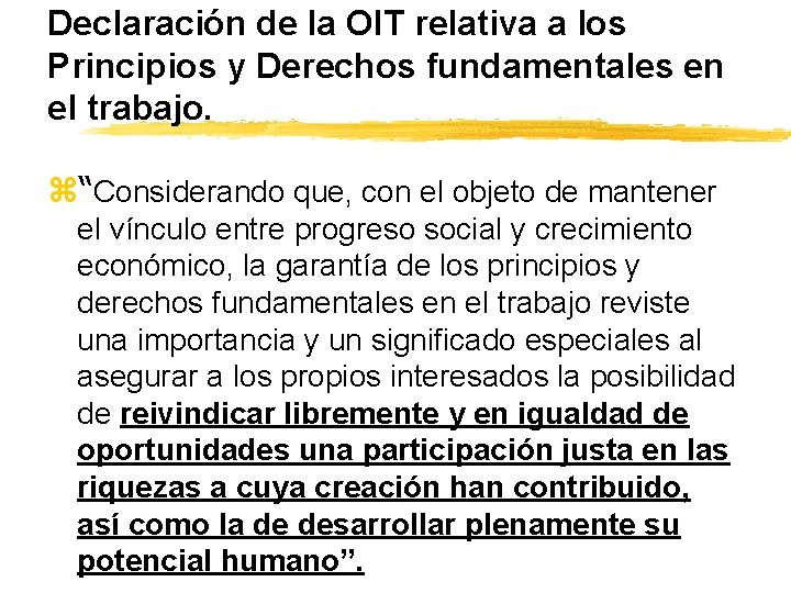 Declaración de la OIT relativa a los Principios y Derechos fundamentales en el trabajo.