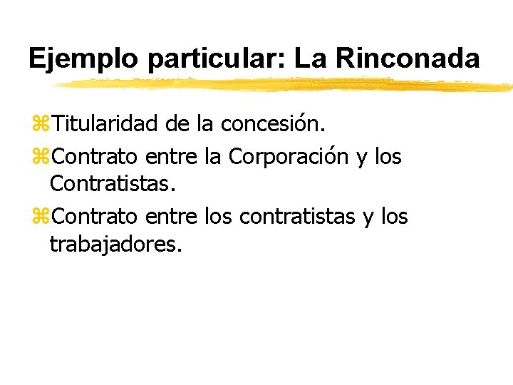 Ejemplo particular: La Rinconada z. Titularidad de la concesión. z. Contrato entre la Corporación