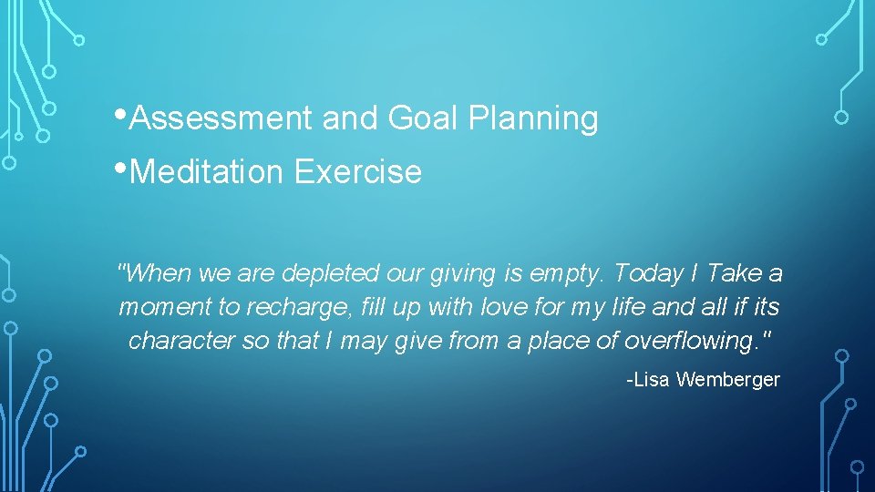  • Assessment and Goal Planning • Meditation Exercise "When we are depleted our