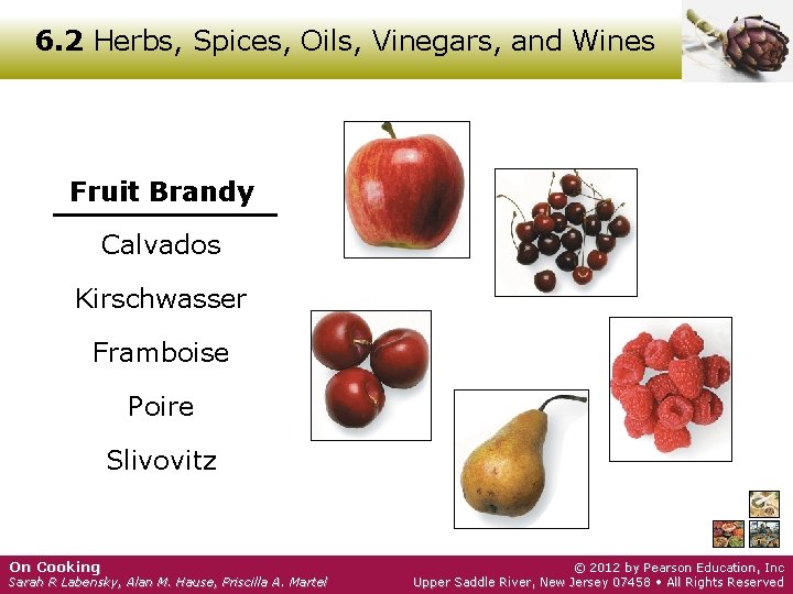 6. 2 Herbs, Spices, Oils, Vinegars, and Wines Fruit Brandy Calvados Kirschwasser Framboise Poire