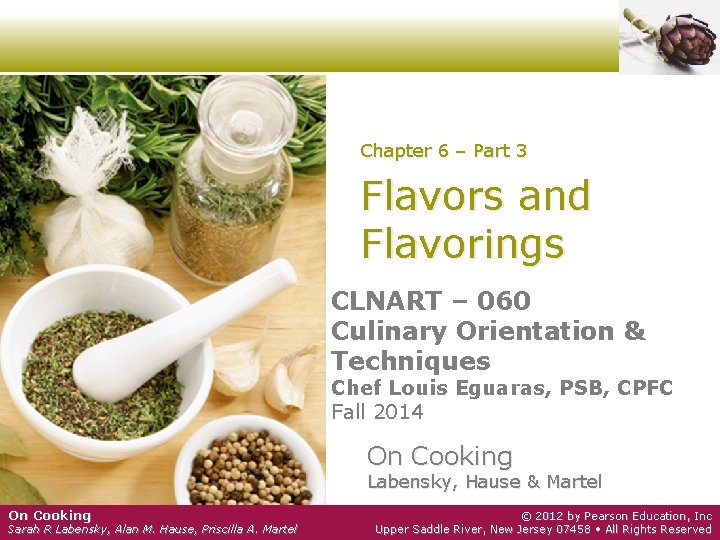 Chapter 6 – Part 3 Flavors and Flavorings CLNART – 060 Culinary Orientation &