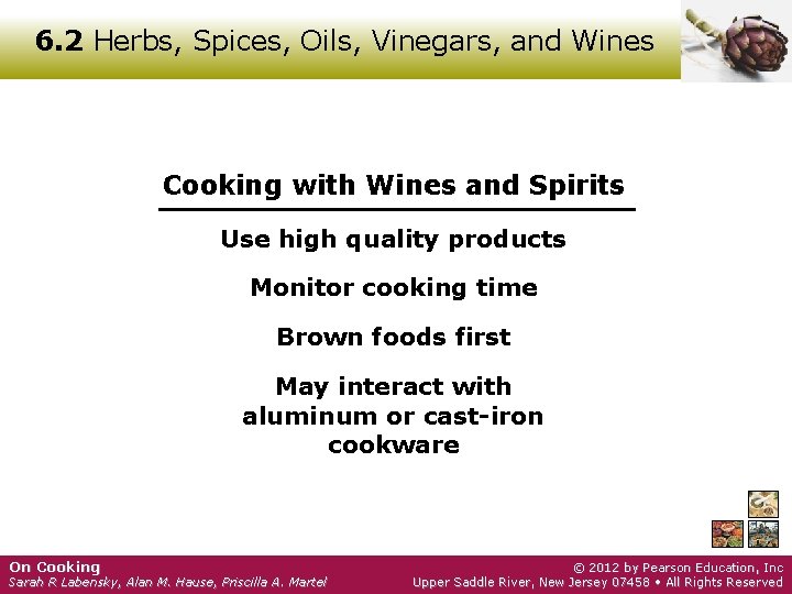 6. 2 Herbs, Spices, Oils, Vinegars, and Wines Cooking with Wines and Spirits Use