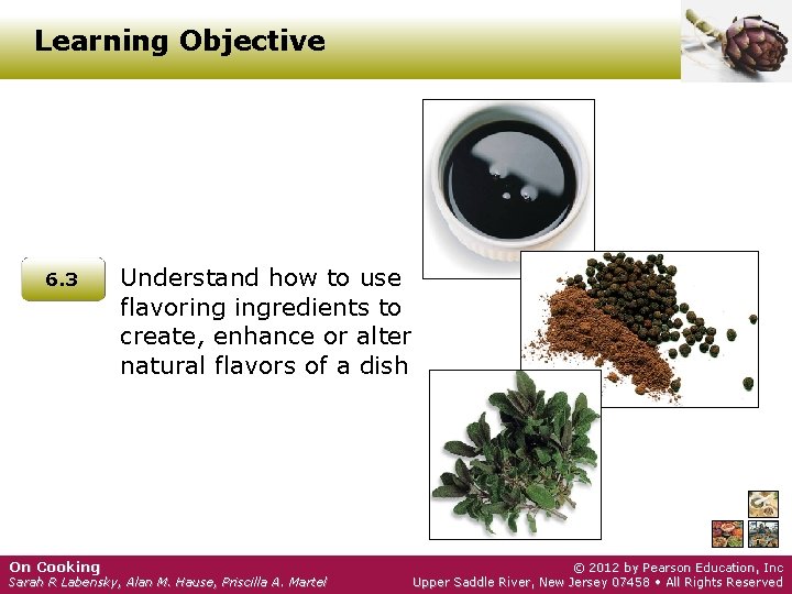 Learning Objective 6. 3 On Cooking Understand how to use flavoring ingredients to create,