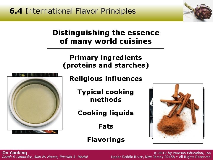 6. 4 International Flavor Principles Distinguishing the essence of many world cuisines Primary ingredients