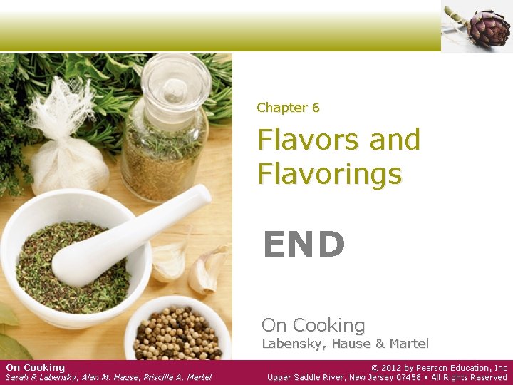 Chapter 6 Flavors and Flavorings END On Cooking Labensky, Hause & Martel On Cooking