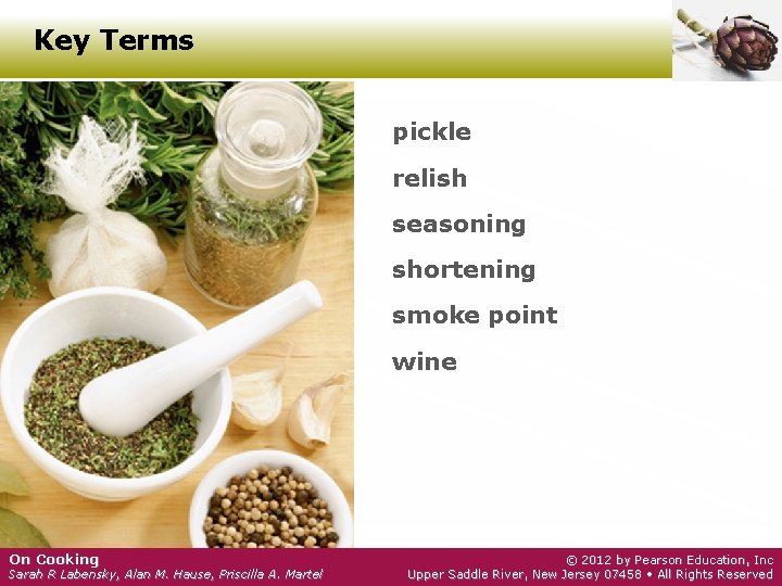 Key Terms pickle relish seasoning shortening smoke point wine On Cooking Sarah R Labensky,