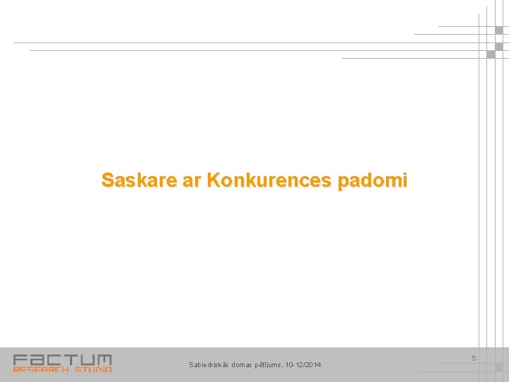 Saskare ar Konkurences padomi Sabiedriskās domas pētījums, 10 -12/2014 5 