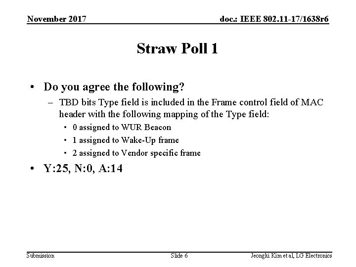 November 2017 doc. : IEEE 802. 11 -17/1638 r 6 Straw Poll 1 •