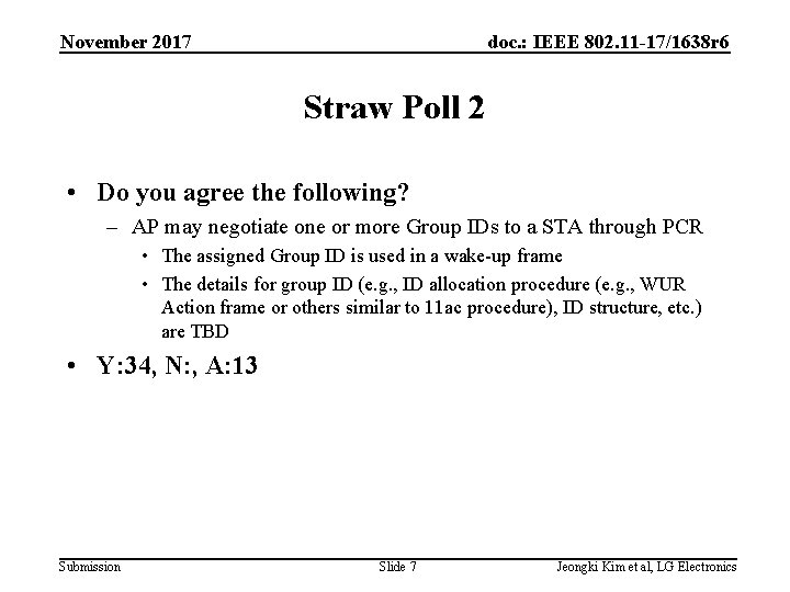 November 2017 doc. : IEEE 802. 11 -17/1638 r 6 Straw Poll 2 •