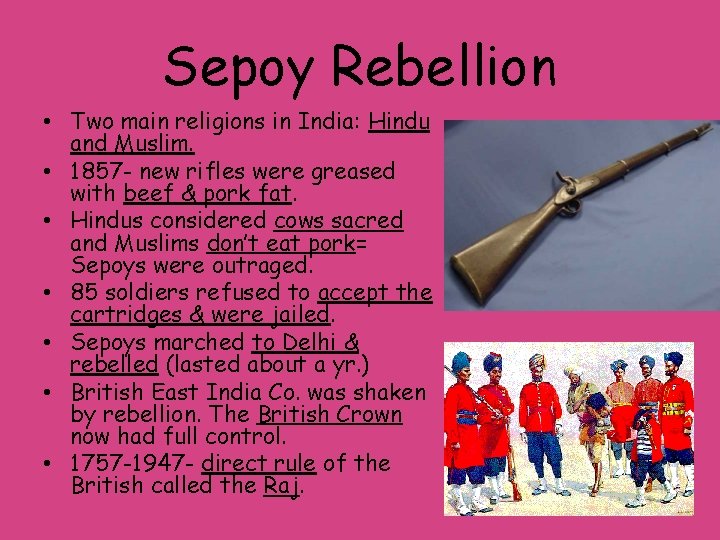 Sepoy Rebellion • Two main religions in India: Hindu and Muslim. • 1857 -