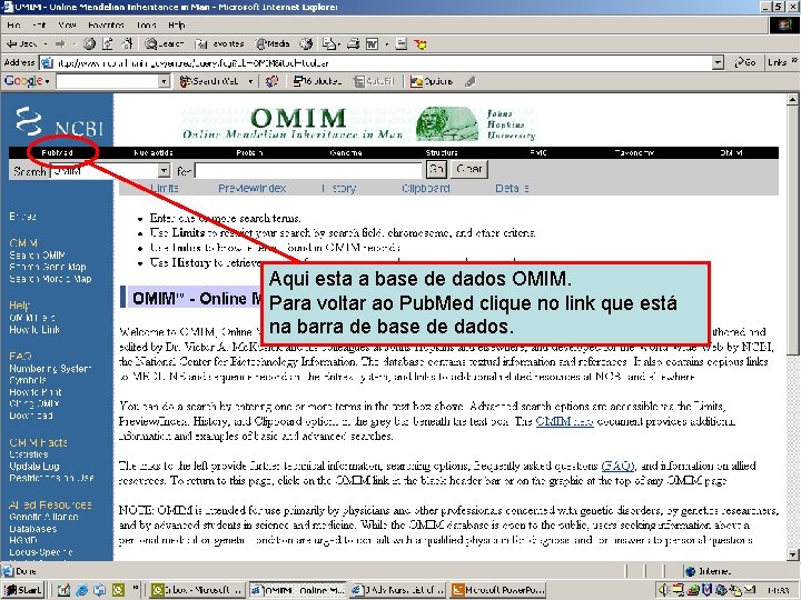 NCBI – OMIM database Aqui esta a base de dados OMIM. Para voltar ao