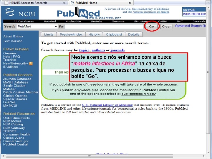 Pub. Med search box Neste exemplo nós entramos com a busca “malaria infections in