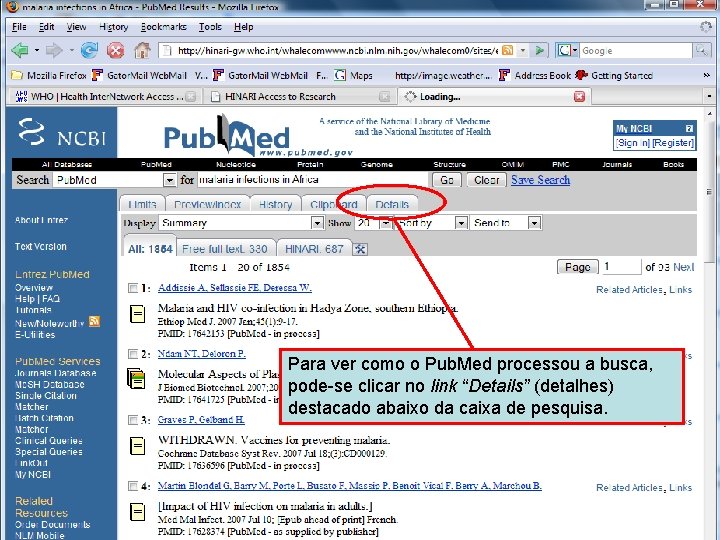 The Details link Para ver como o Pub. Med processou a busca, pode-se clicar