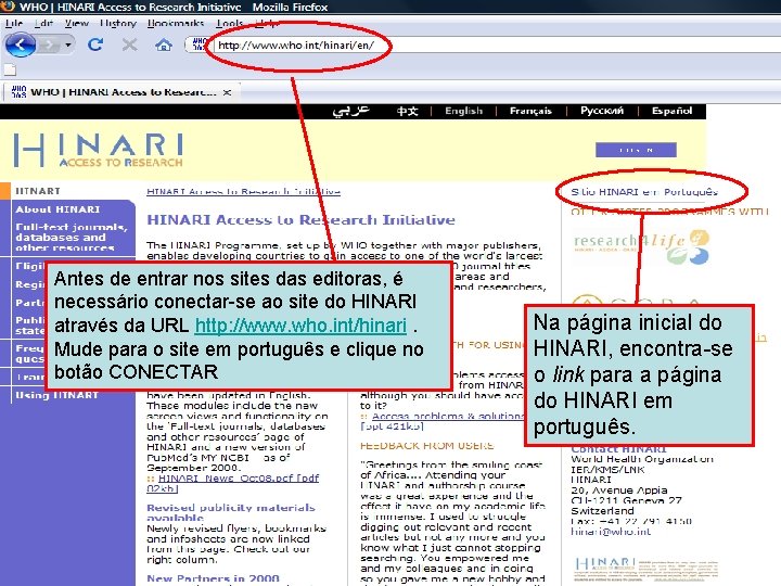 Logging on to HINARI 1 Antes de entrar nos sites das editoras, é necessário