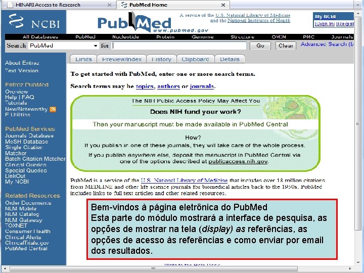 Pub. Med home page 1 Bem-vindos à página eletrônica do Pub. Med Esta parte