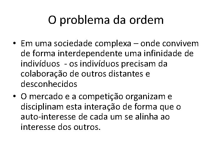 O problema da ordem • Em uma sociedade complexa – onde convivem de forma