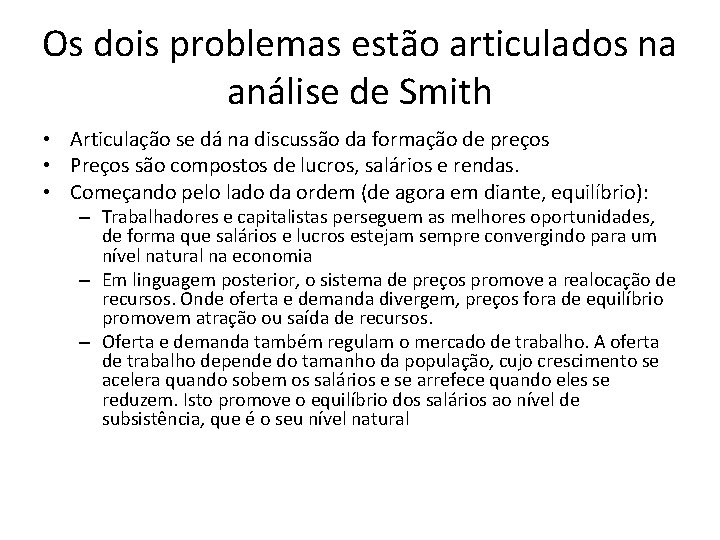 Os dois problemas estão articulados na análise de Smith • Articulação se dá na