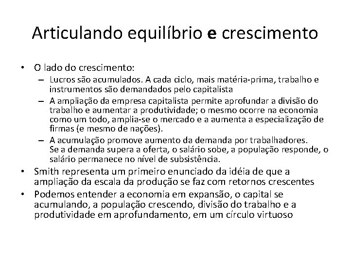 Articulando equilíbrio e crescimento • O lado do crescimento: – Lucros são acumulados. A