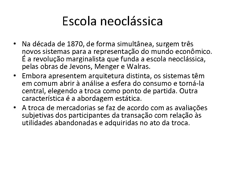 Escola neoclássica • Na década de 1870, de forma simultânea, surgem três novos sistemas