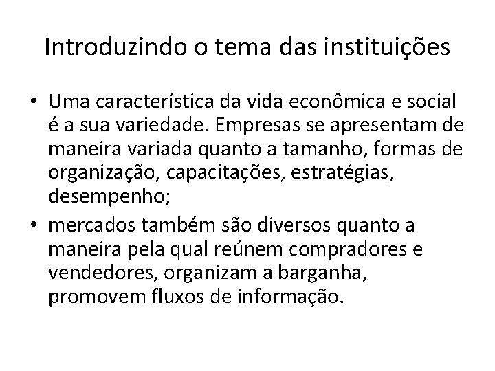 Introduzindo o tema das instituições • Uma característica da vida econômica e social é