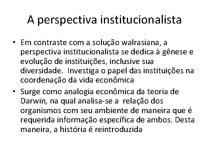 A perspectiva institucionalista • Em contraste com a solução walrasiana, a perspectiva institucionalista se