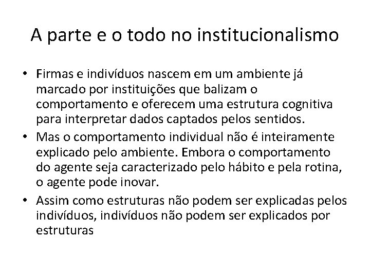 A parte e o todo no institucionalismo • Firmas e indivíduos nascem em um