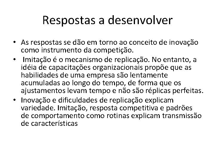 Respostas a desenvolver • As respostas se dão em torno ao conceito de inovação