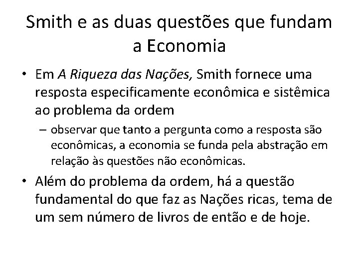 Smith e as duas questões que fundam a Economia • Em A Riqueza das