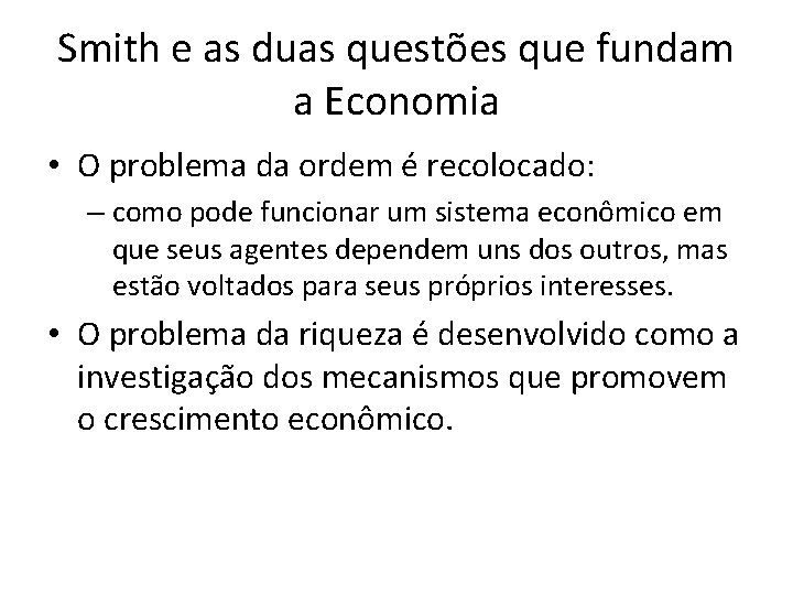 Smith e as duas questões que fundam a Economia • O problema da ordem