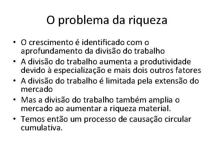 O problema da riqueza • O crescimento é identificado com o aprofundamento da divisão