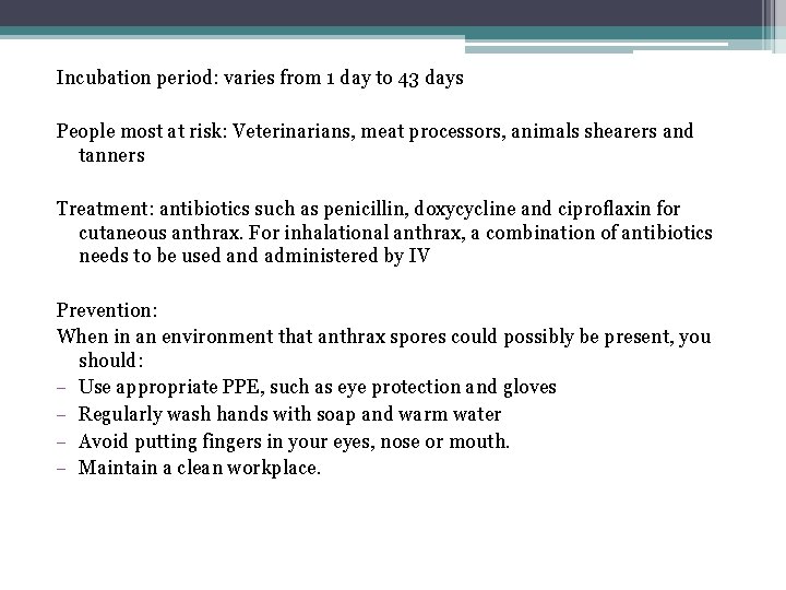 Incubation period: varies from 1 day to 43 days People most at risk: Veterinarians,