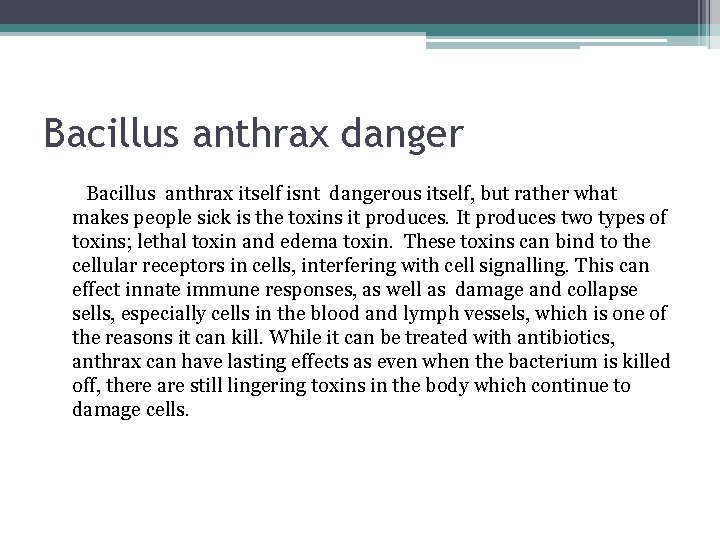 Bacillus anthrax danger Bacillus anthrax itself isnt dangerous itself, but rather what makes people